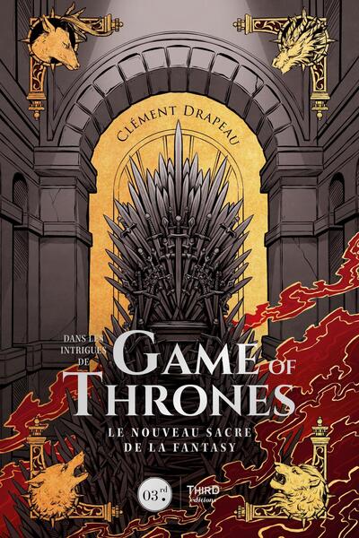 DANS LES INTRIGUES DE GAME OF THRONES - LE NOUVEAU SACRE DE LA FANTASY