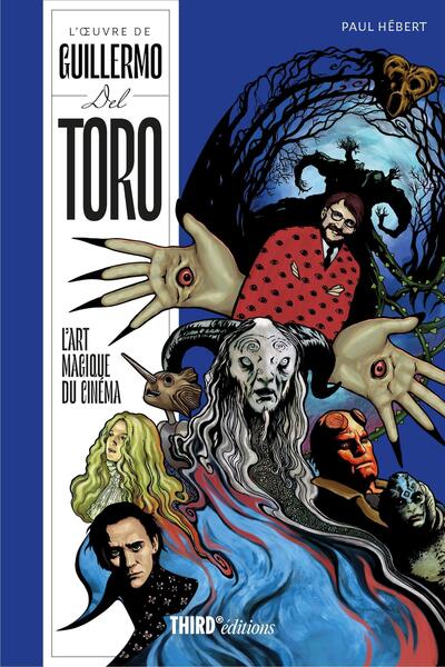 L´OEUVRE DE GUILLERMO DEL TORO - L´ART MAGIQUE DU CINEMA