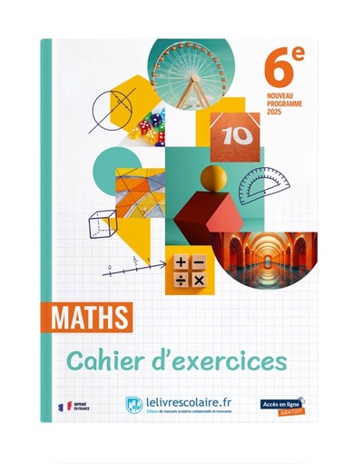 MATHEMATIQUES 6E 2025 - CAHIER D´EXERCICES