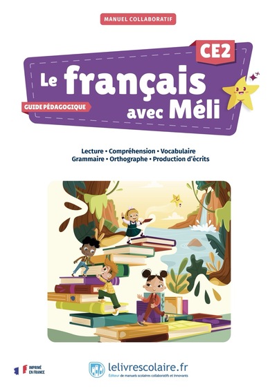 LE FRANCAIS AVEC MELI CE2 - GUIDE PEDAGOGIQUE
