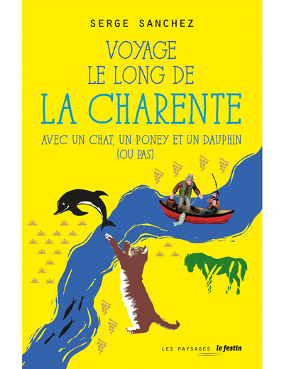 VOYAGE LE LONG DE LA CHARENTE AVEC UN CHAT, UN PONEY ET UN DAUPHIN (OU PAS)