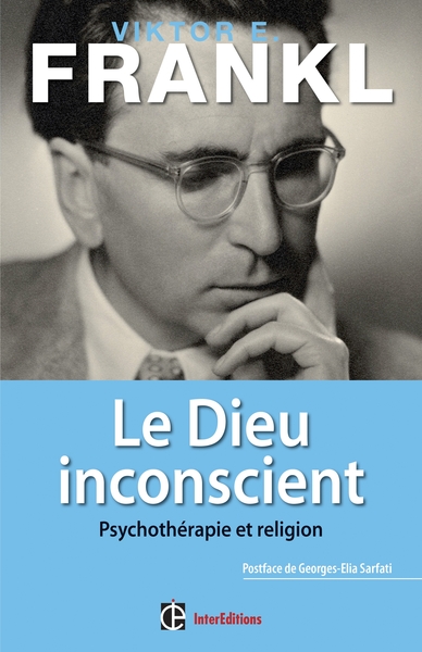 DIEU INCONSCIENT - PSYCHOTHERAPIE ET RELIGION - PREFACE DE GEORGES-ELIA SARFATI