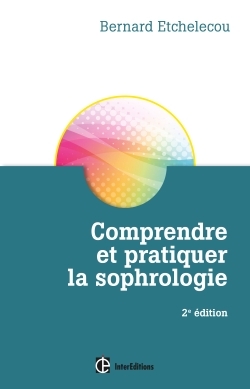 COMPRENDRE ET PRATIQUER LA SOPHROLOGIE - 2E ED.