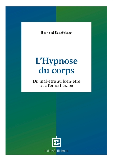 L´HYPNOSE DU CORPS - DU MAL-ETRE AU BIEN-ETRE AVEC L´EINOTHERAPIE