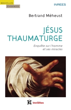 JESUS THAUMATURGE - ENQUETE SUR L´HOMME ET SES MIRACLES