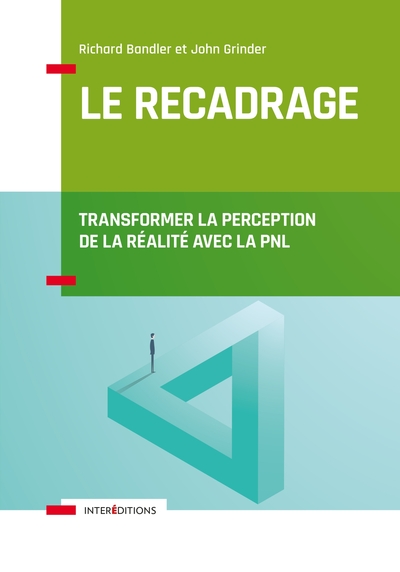 RECADRAGE - TRANSFORMER LA PERCEPTION DE LA REALITE AVEC LA PNL