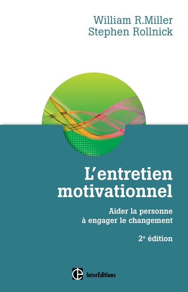 L´ENTRETIEN MOTIVATIONNEL - 2E ED. - AIDER LA PERSONNE A ENGAGER LE CHANGEMENT