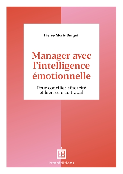MANAGER AVEC L´INTELLIGENCE EMOTIONNELLE - POUR CONCILIER EFFICACITE ET BIEN-ETRE AU TRAVAIL