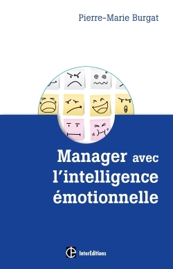MANAGER AVEC L´INTELLIGENCE EMOTIONNELLE - POUR CONCILIER EFFICACITE ET BIEN-ETRE AU TRAVAIL