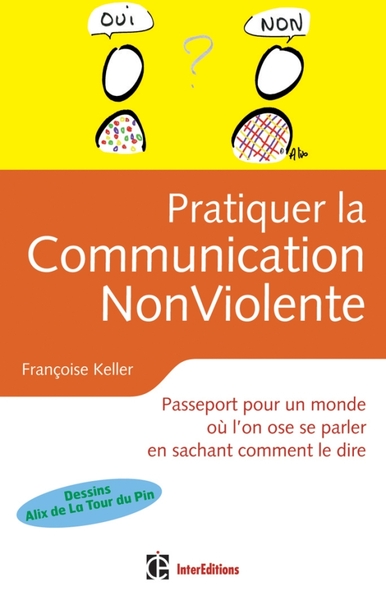 PRATIQUER LA COMMUNICATION NONVIOLENTE - PASSEPORT POUR UN MONDE OU L´ON OSE SE PARLER
