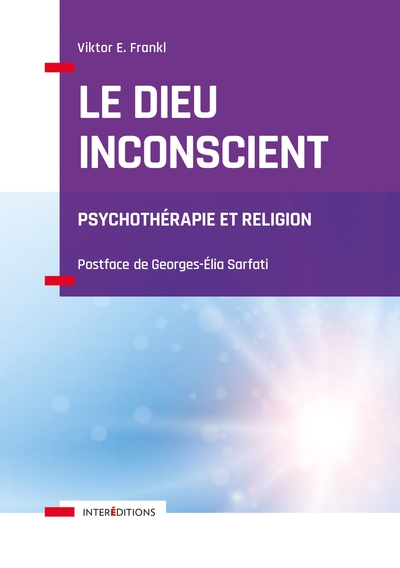 DIEU INCONSCIENT - PSYCHOTHERAPIE ET RELIGION