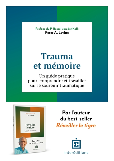 TRAUMA ET MEMOIRE - UN GUIDE PRATIQUE POUR COMPRENDRE ET TRAVAILLER SUR LE SOUVENIR TRAUMATIQUE