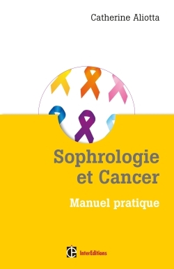 SOPHROLOGIE ET CANCER - MANUEL PRATIQUE