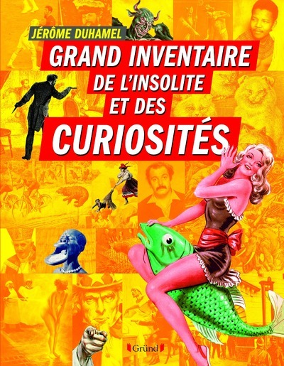 GRAND INVENTAIRE DE L´INSOLITE ET DES CURIOSITES