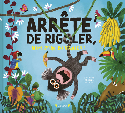 ARRETE DE RIGOLER, NOM D´UN BANANIER !