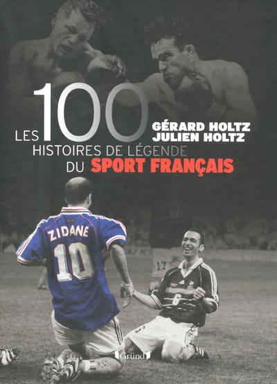 100 HISTOIRES DE LEGENDE DU SPORT FRANCAIS
