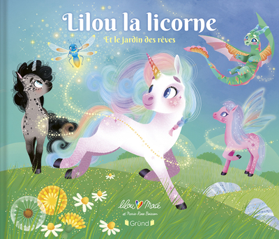 LILOU LA LICORNE ET LE JARDIN DES REVES