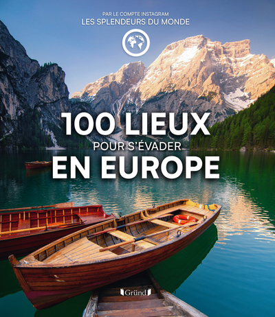 100 LIEUX POUR S´EVADER EN EUROPE - PAR LE COMPTE INSTAGRAM LES SPLENDEURS DU MONDE