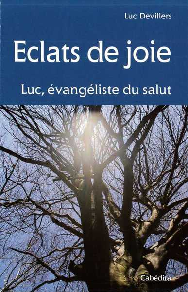 ECLATS DE JOIE, LUC EVANGELISTE DU SALUT