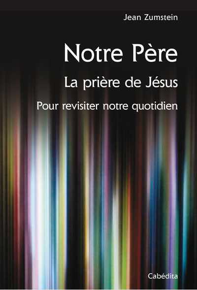 NOTRE PERE, LA PRIERE DE JESUS