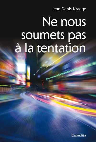 NE NOUS SOUMETS PAS A LA TENTATION