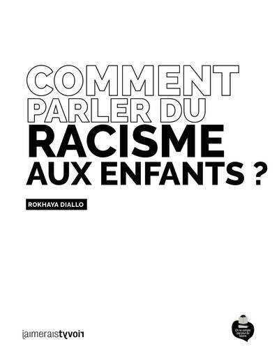 COMMENT PARLER DU RACISME AUX ENFANTS ?