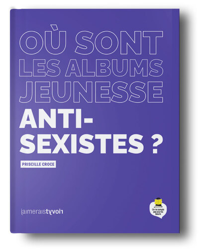 OU SONT LES ALBUMS JEUNESSE ANTI-SEXISTES ?