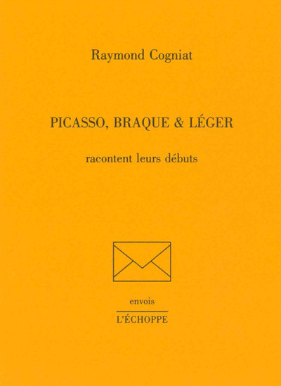 PICASSO, BRAQUE ET LEGER RACONTENT LEURS DEBUTS