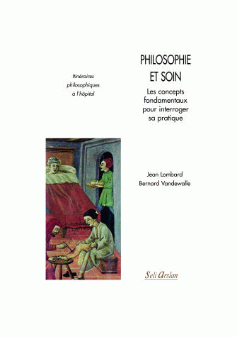 PHILOSOPHIE ET SOINS. CONCEPTES FONDAMENTAUX POUR INTERROGER SA PRATIQUE IT