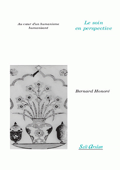 SOIN EN PERSPECTIVE AU COEUR D´UN HUMANISME HUMANISANT