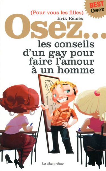 OSEZ LES CONSEILS D´UN GAY POUR FAIRE L´AMOUR A UN HOMME - EDITION BEST