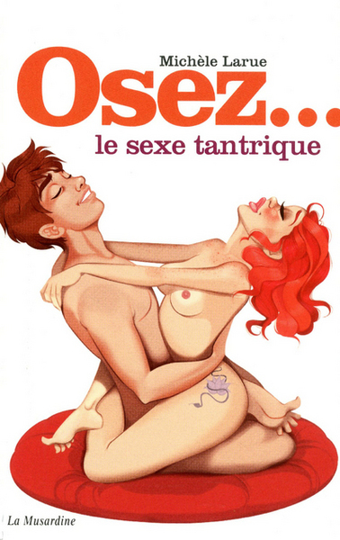 OSEZ... LE SEXE TANTRIQUE