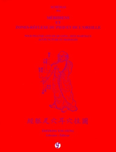 SCHEMAS DES MERIDIENS ET ZONES-REFLEXES DU PIED ET DE L´OREILLE - POUR PRATIQUANTS DE QI GONG, ARTS
