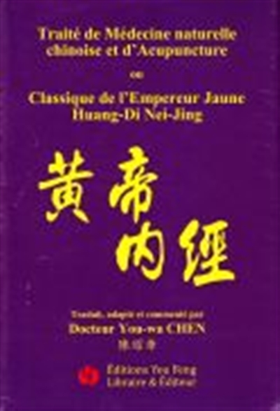 TRAITE DE MEDECINE NATURELLE CHINOISE ET D´ACUPUNCTURE / CLASSIQUE DE L EMPEREUR JAUNE HUANG DI