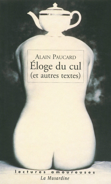 ELOGE DU CUL ET AUTRES TEXTES