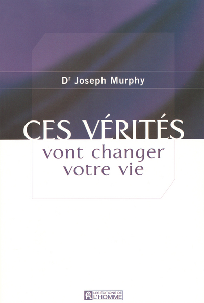 CES VERITES VONT CHANGER VOTRE VIE