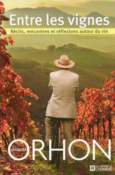 ENTRE LES VIGNES - RECITS  RENCONTRES ET REFLEXIONS AUTOUR DU VIN