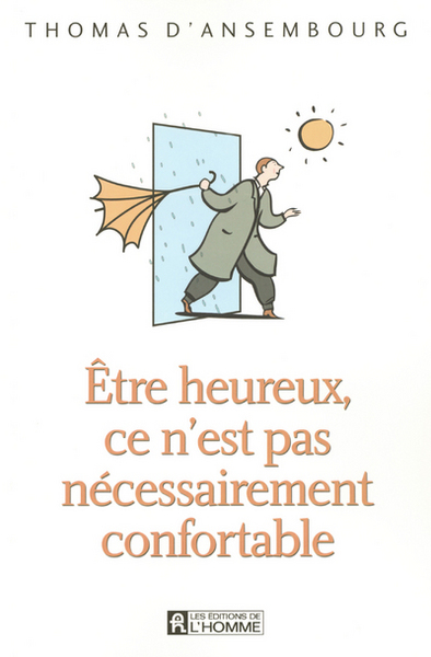 ETRE HEUREUX CE N´EST PAS NECESSAIREMENT  CONFORTABLE
