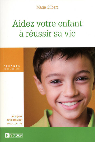 AIDEZ VOTRE ENFANT A REUSSIR SA VIE - ADOPTEZ UNE ATTITUDE CONSTRUCTIVE