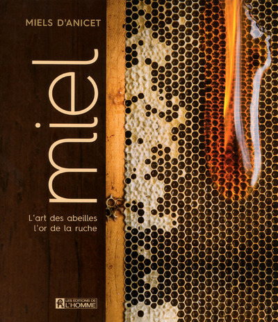 MIEL - L´ART DES ABEILLES  L´OR DE LA RUCHE