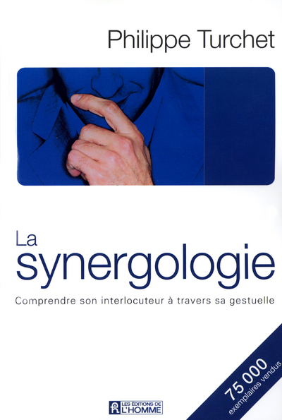 SYNERGOLOGIE COMPRENDRE SON INTERLOCUTEUR A  TRAVERS SA GESTUELLE