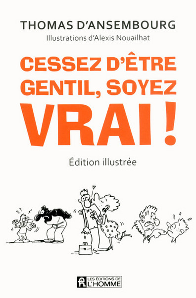 CESSEZ D´ ETRE GENTIL  SOYEZ VRAI ( EDITION ILLUSTREE)