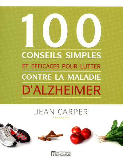 100 CONSEILS SIMPLES ET EFFICACES POUR LUTTER CONTRE LA MALADIE D´ALZHEIMER