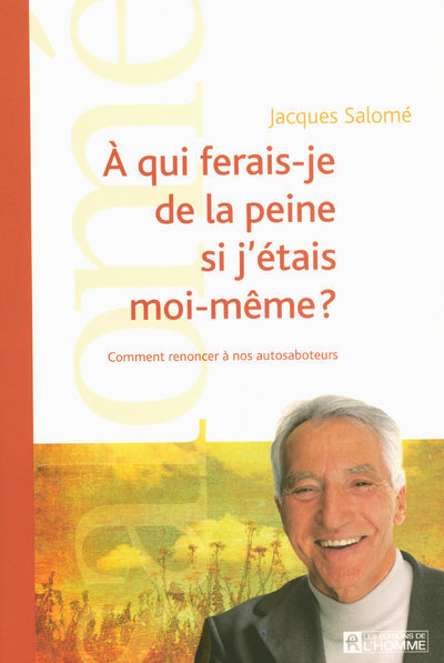 A QUI FERAIS-JE DE LA PEINE SI J ETAIS MOI-MEME COMMENT RENONCER A NOS AUTOSABOTEURS