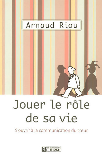 JOUER LE ROLE DE SA VIE S'OUVRIR A LA COMMUNICATION DU COEUR