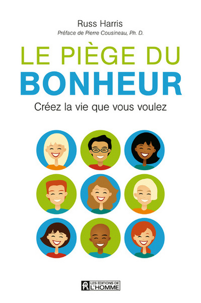 PIEGE DU BONHEUR - CREEZ LA VIE QUE VOUS VOULEZ