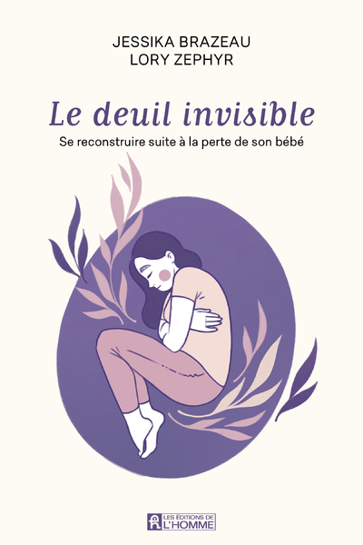 DEUIL INVISIBLE. SE RECONSTRUIRE APRES LA PERTE DE SON ENFANT
