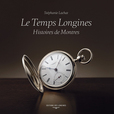 TEMPS LONGINES. HISTOIRES DE MONTRES