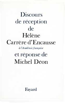 DISCOURS DE RECEPTION DE HELENE CARRERE D´ENCAUSSE A L´ACADEMIE FRANCAISE -