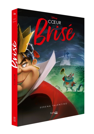 VILLAINS DISNEY - COEUR BRISE - L´HISTOIRE DE LA REINE DE COEUR